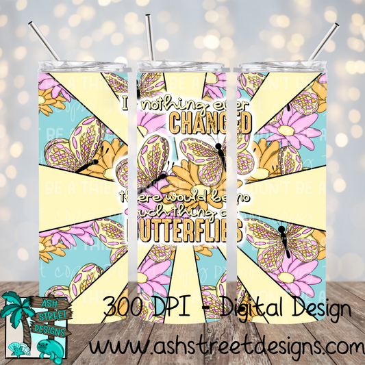 If nothing ever changed tumbler